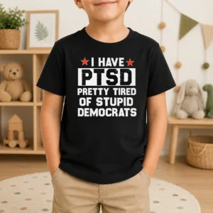 Hot Original I Have Ptsd Pretty Tired Of Stupid Democrats Red Stars Kids T-Shirt