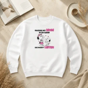 Awesome Snoopy Belle Peanuts Raising My Mom Is So Hard She Doesn'T Listen Sweater