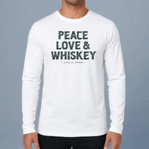 Pretty Peace Love And Whiskey Life Is Good Long Sleeve Shirt
