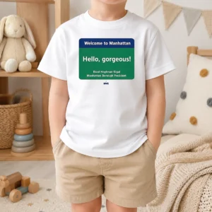 Nice Welcome To Manhattan Hello Gorgeous Brad Hoylman Sigal Kids T-Shirt
