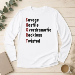 Hot Premium SHORT Stands For Savage Hostile Overdramatic Reckless Twisted Long Sleeve Shirt