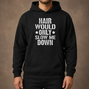 Premium Hair Would Only Slow Me Down Funny Bald Guy Joke Hoodie
