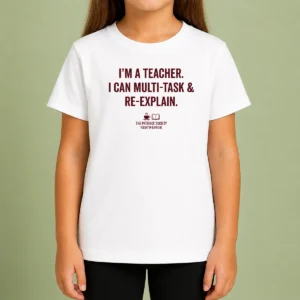 Happy Pretty I'M A Teacher I Can Multi Task And Re Explain The Patience Society Fluent In Caffeine Kids T-Shirt