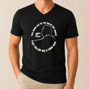 Hot Pretty This Might Not Be The End Of The World But You Can See It From Here Shemya Afb Alaska V Neck Shirt in classic v neck style
