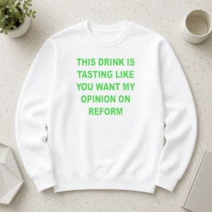 Perfect This Drink Tastes Like Opinion On Reform Sweater in dark gray with bold white text design, crewneck long sleeve