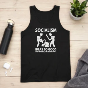 Funny Socialism Ideas So Good They Have To Be Mandatory Tank Top