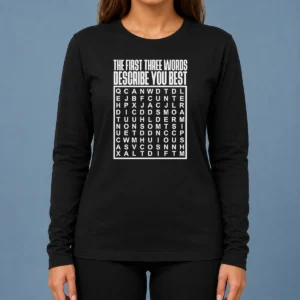 Top Premium The First Three Words Describe You Best long sleeve shirt in black, front view with clear text design