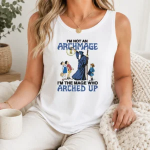 Good I'M Not An Archmage Im The Mage WHO Arched Up Tank Top