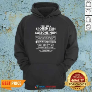 Top Officials Yes Im A Spoiled Son Im Raised By A Freaking Awesome Mom She Was Born In August Hoodie