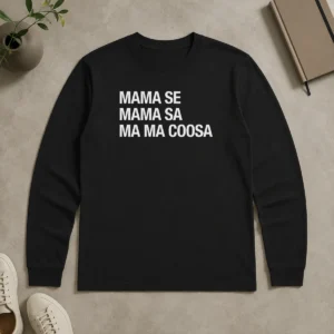 Happy Good Mama Se Mama Sa Ma Ma Coosa Long Sleeve Shirt