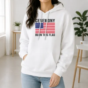 Premium Top Ceremony Burn This Flag United States Of America Patriotic Protest Hoodie
