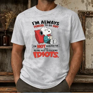 Pretty Im Always Forced To Do Shit Im Not Qualified For Like Being Nice To Fcking Idiots Washed T-Shirt