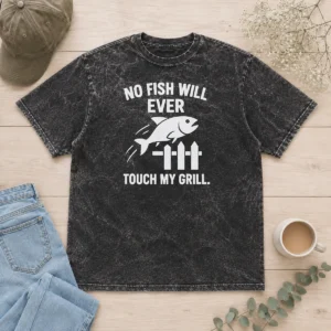 Pretty No Fish Will Ever Touch My Grill Grilling Washed T-Shirt