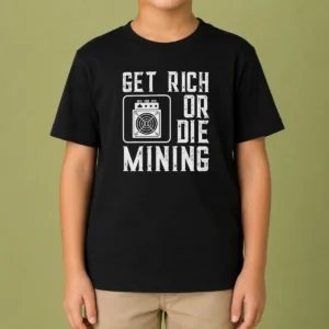 Original Get Rich Or Die Mining Crypto Miner Kids T-Shirt