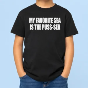 Nice My Favorite Sea Is The Puss Sea Text Joke Humor Kids T-Shirt