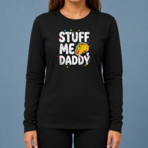Top Stuff Me Daddy Taco Funny Food Humor Long Sleeve Shirt