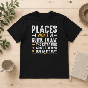 Pretty Places I Won'T Be Going Today The Extra Mile Funny