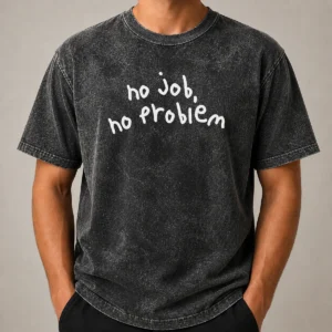 Original No Job No Problem Text Quote Washed T-Shirt