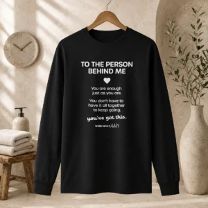 Hot Nice To The Person Behind Me You Are Enough Just As You Are Long Sleeve Shirt