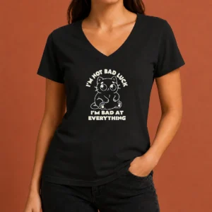 Awesome Black Cat I'M Not Bad Luck I'M Bad At Everything V Neck Shirt with short sleeves and fitted cut