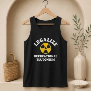 Top Legalize Recreational Plutonium Radiation Symbol Parody Tank Top