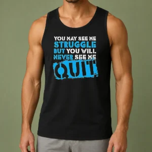 Official You May See Me Struggle But You Will Never See Me Quit Tank Top