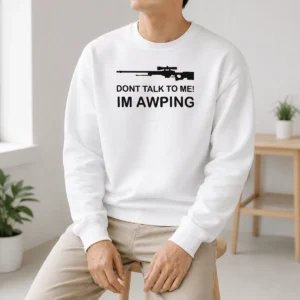 Nice Original Gaming Gamer Gear AWP Sniper Rifle Dont Talk To Me Im Awping Sweater