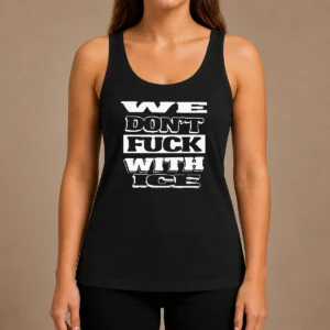 Funny Nice We Dont Fck With ICE Bold Anti ICE Political Typography Statement Tank Top