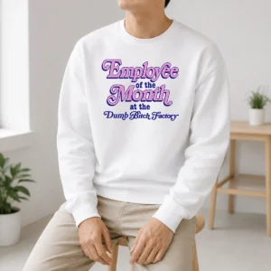 Hot Employee Of The Month At The Dumb Bitch Factory Sweater