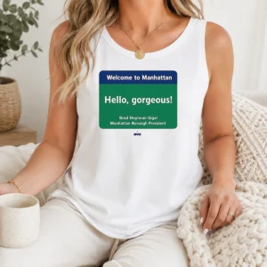 Nice Welcome To Manhattan Hello Gorgeous Brad Hoylman Sigal Tank Top