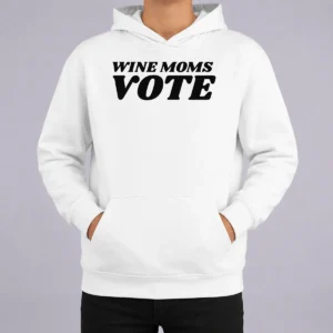 Funny Wine Moms Vote Hoodie