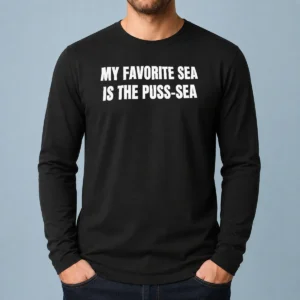 Hot My Favorite Sea Is The Puss Sea Long Sleeve Shirt