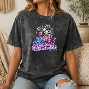 Good Original Am I Okay We Both Laughed Skeleton Girl Halloween Washed T-Shirt