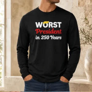 Hot Worst President In 250 Years Long Sleeve Shirt
