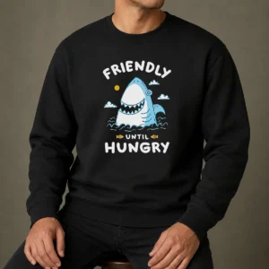 Pretty Original Shark Grinning Friendly Until Hungry Sweater