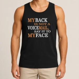 Awesome My Back Is Not A Voicemail Say It To My Face Tank Top