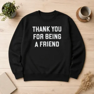 Funny Hot Thank You For Being A Friend Sweater
