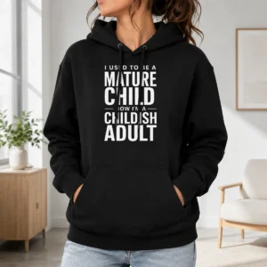 Pretty Mature Child Childish Adult Hoodie