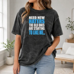 Hot Need New Haters The Old Ones Are Starting To Like Me Quote printed on a soft washed t shirt in light grey