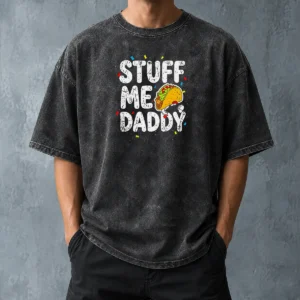 Top Stuff Me Daddy Taco Funny Food Humor Washed T-Shirt