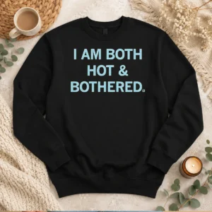 Premium I Am Both Hot & Bothered Slogan Funny Sweater