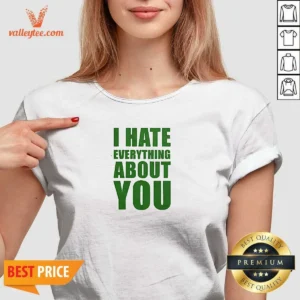 Good I Hate Everything About You V-Neck Shirt