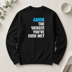 Hot Amon The Sickest You'Ve Ever Met Long Sleeve Shirt