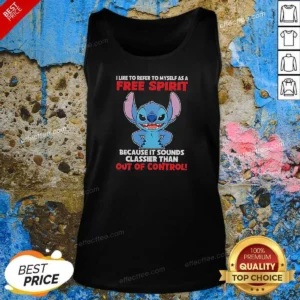 Awesome Stitch I Like To Refer To Myself As A Free Spirit Because It Sounds Classier Than Out Of Control Tank Top