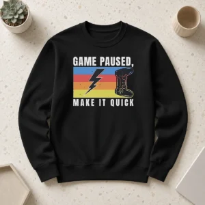 Good Awesome Game Paused Make It Quick Sweater
