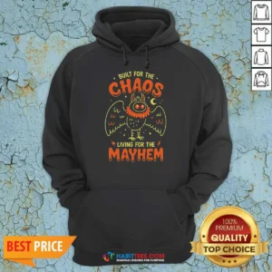 Awesome Built For Chaos Living For The Mayhem Hoodie
