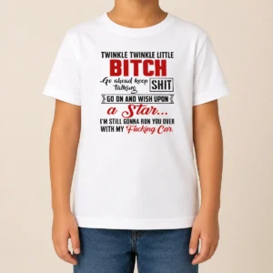 Original Twinkle Twinkle Little Bitch Go Ahead Keep Talking Shit Wish Upon A Star Quote Kids T-Shirt