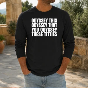 Awesome Odyssey This Odyssey That You Odyssey These Titties long sleeve shirt in classic fit with bold text design