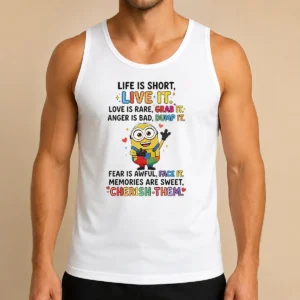 Original Premium Minion Life Is Short Live It Love Is Rare Grab It Anger Is Bad Dump It Fear Is Awful Tank Top
