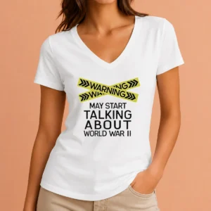 Top Good Warning May Start Talking About World War II V Neck Shirt in black, soft fabric with short sleeves